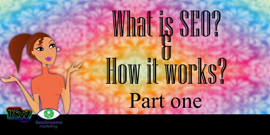 What Is SEO and How it Works Part I Title Graphic SeeDreams Marketing Taos, NM Header