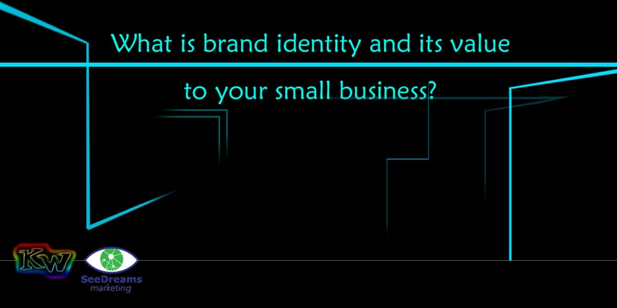 What is Brand Identity and Its Value to Your Small Business Title Graphic SeeDreams Marketing Taos, NM Header